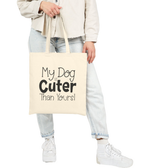 My Dog is Cuter Than Yours Tote Bag
